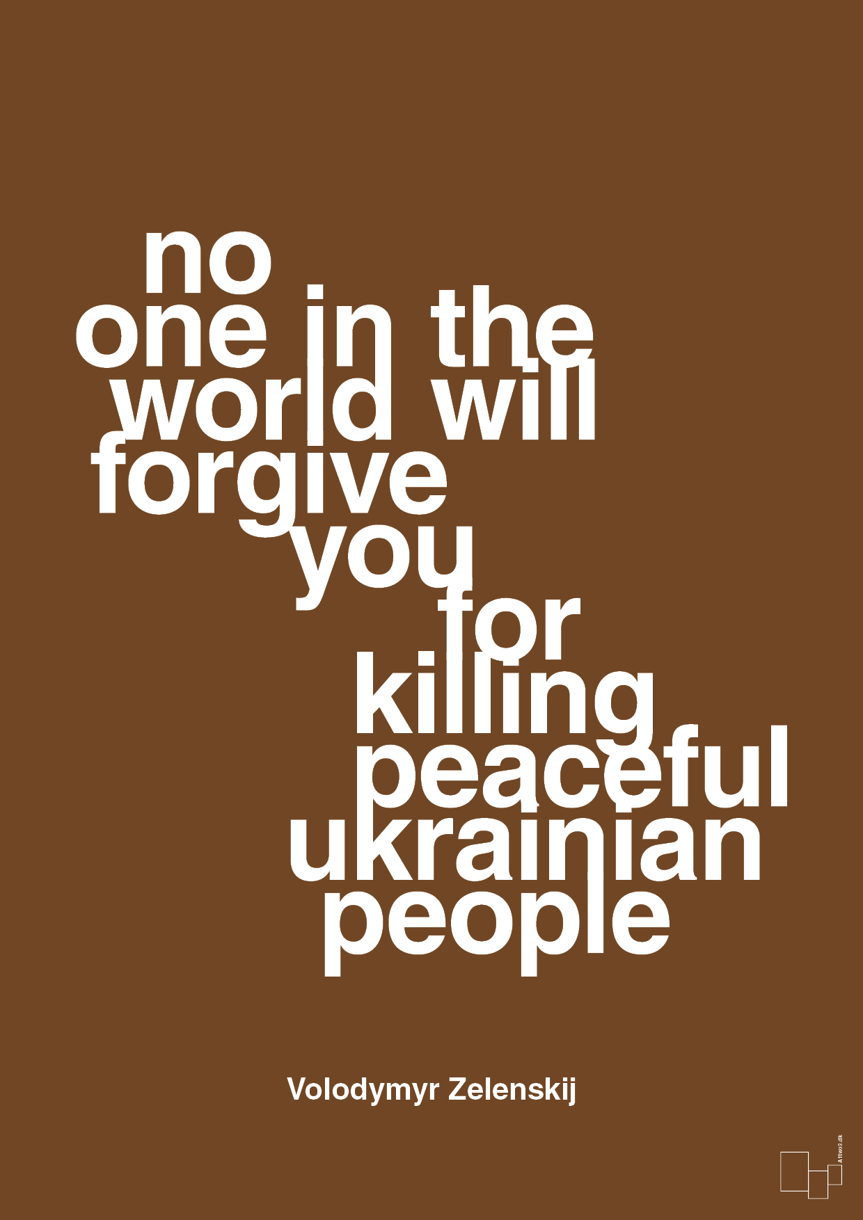 plakat: no one in the world will forgive you for killing peaceful ukrainian people - dark brown-Politikker-A1two3