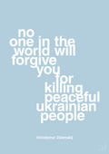 plakat: no one in the world will forgive you for killing peaceful ukrainian people - heavenly blue-Politikker-A1two3