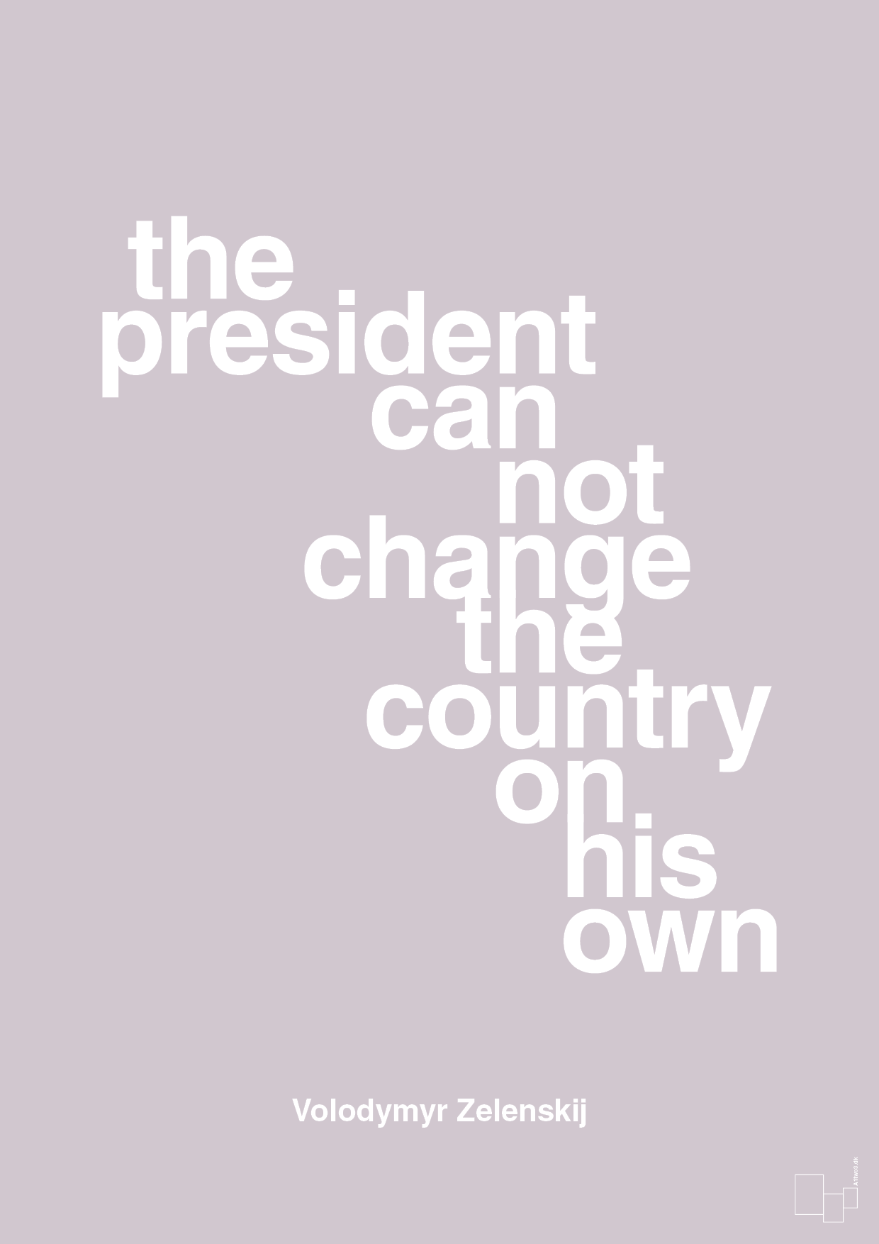 plakat: the president can not change - dusty lilac-Politikker-A1two3