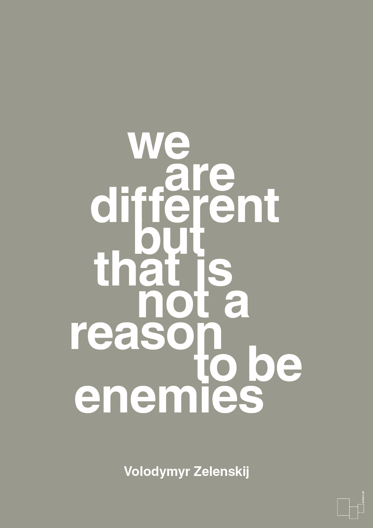 plakat: we are different but that is not a reason to be enemies - battleship gray-Politikker-A1two3