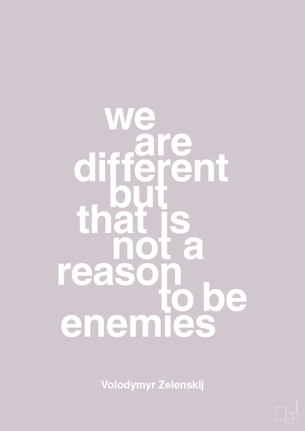 plakat: we are different but that is not a reason to be enemies - dusty lilac-Politikker-A1two3