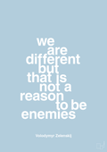 plakat: we are different but that is not a reason to be enemies - heavenly blue-Politikker-A1two3