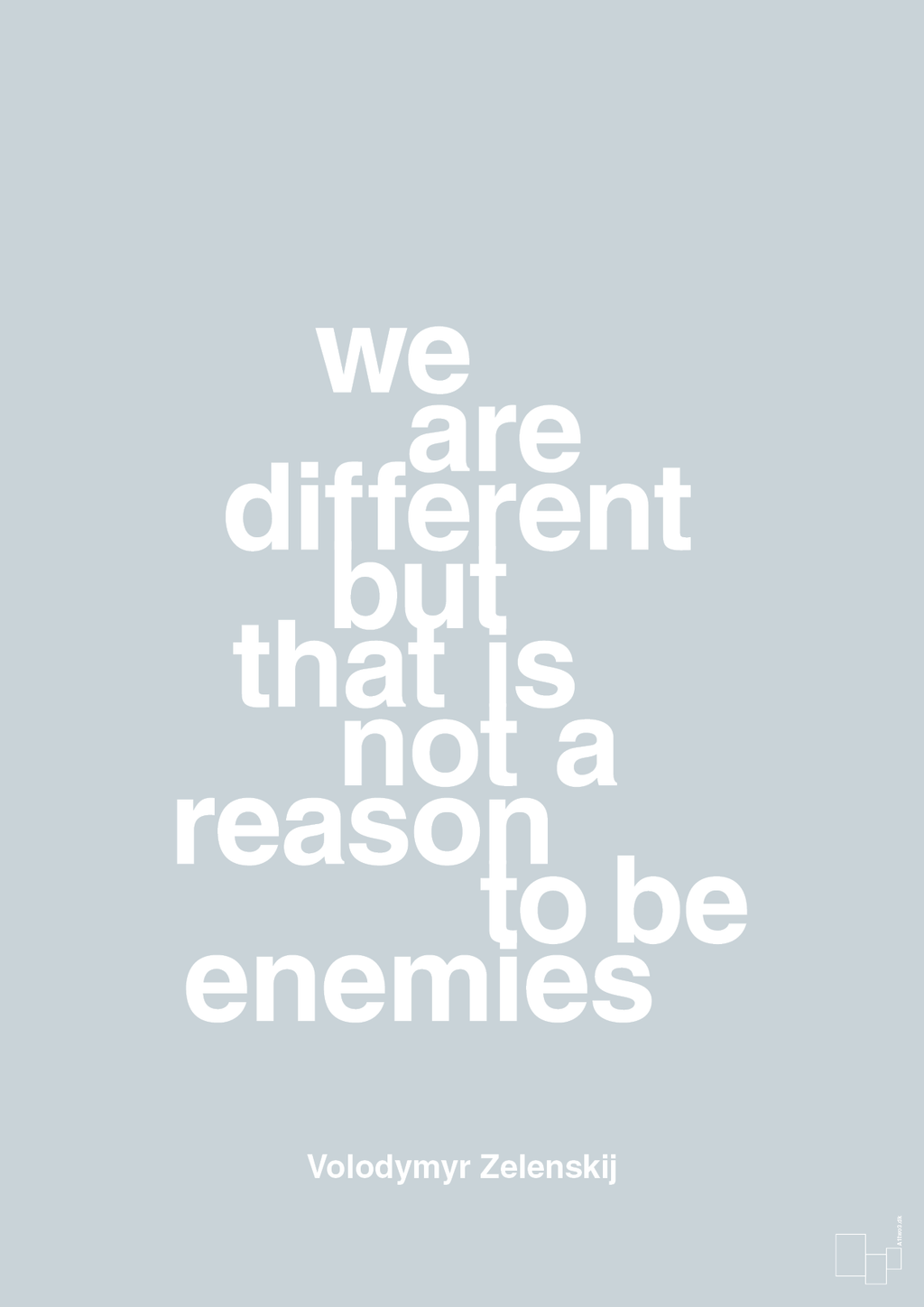 plakat: we are different but that is not a reason to be enemies - light drizzle-Politikker-A1two3