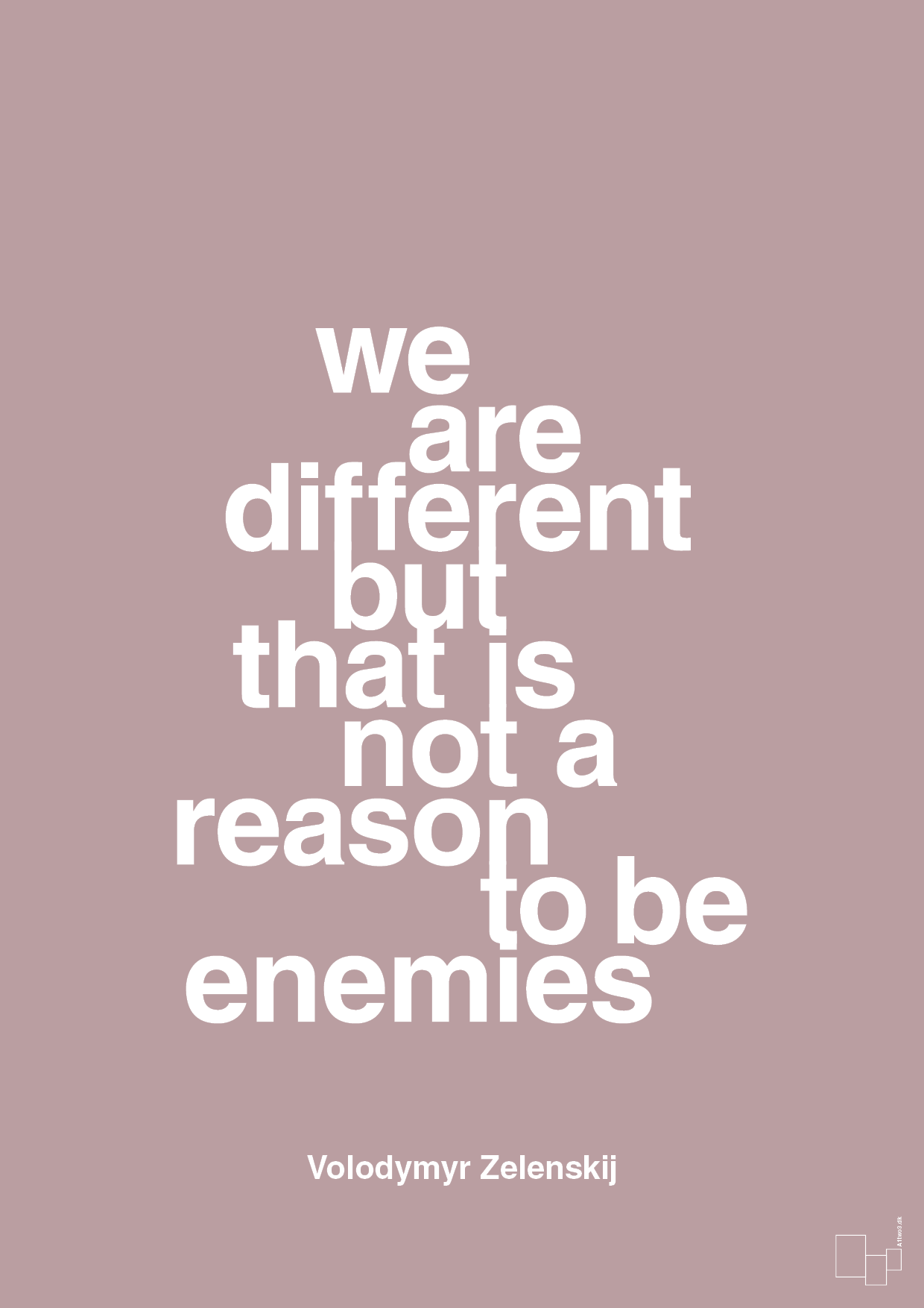 plakat: we are different but that is not a reason to be enemies - light rose-Politikker-A1two3