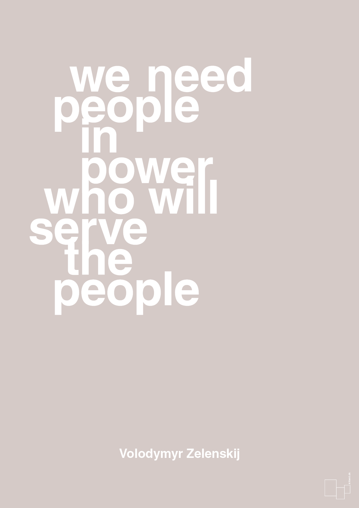 plakat: we need people in power who will serve the people - broken beige-Politikker-A1two3