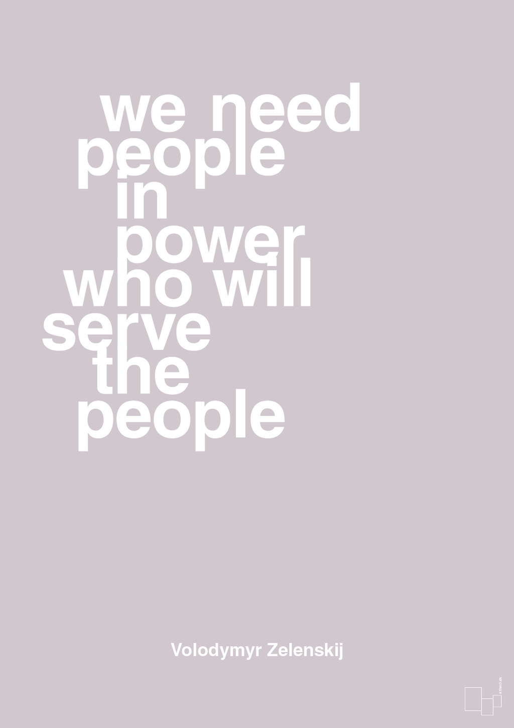 plakat: we need people in power who will serve the people - dusty lilac-Politikker-A1two3