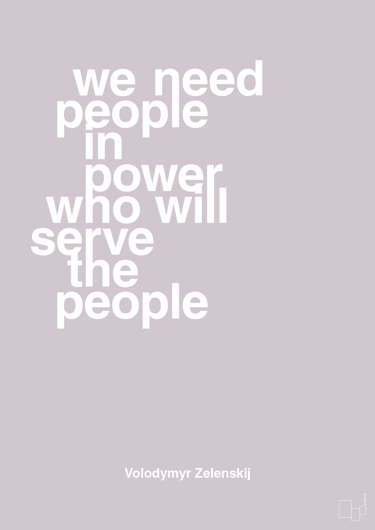 plakat: we need people in power who will serve the people - dusty lilac-Politikker-A1two3