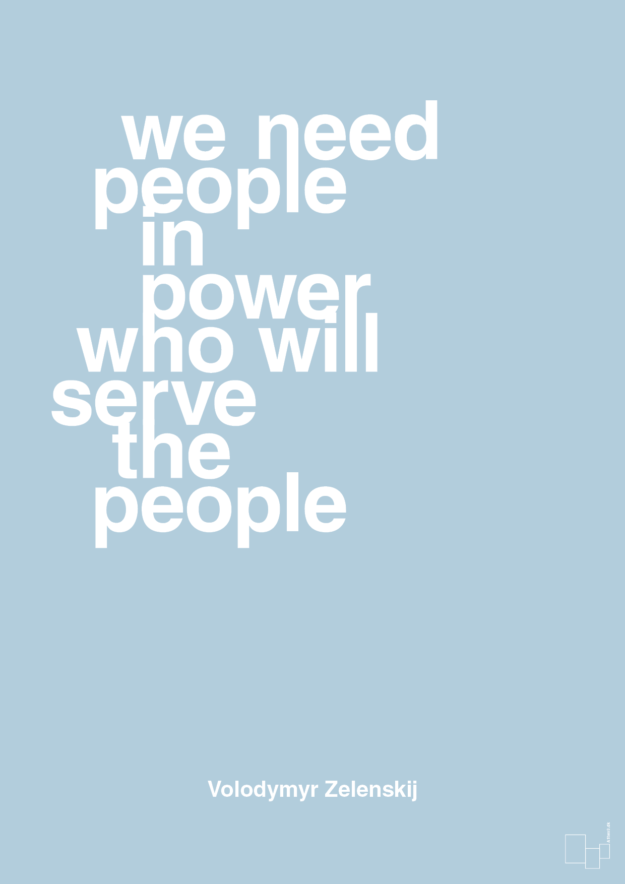 plakat: we need people in power who will serve the people - heavenly blue-Politikker-A1two3