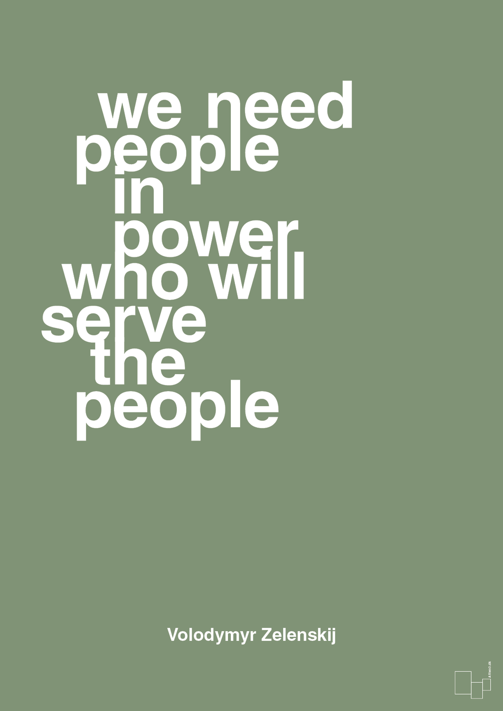 plakat: we need people in power who will serve the people - jade-Politikker-A1two3