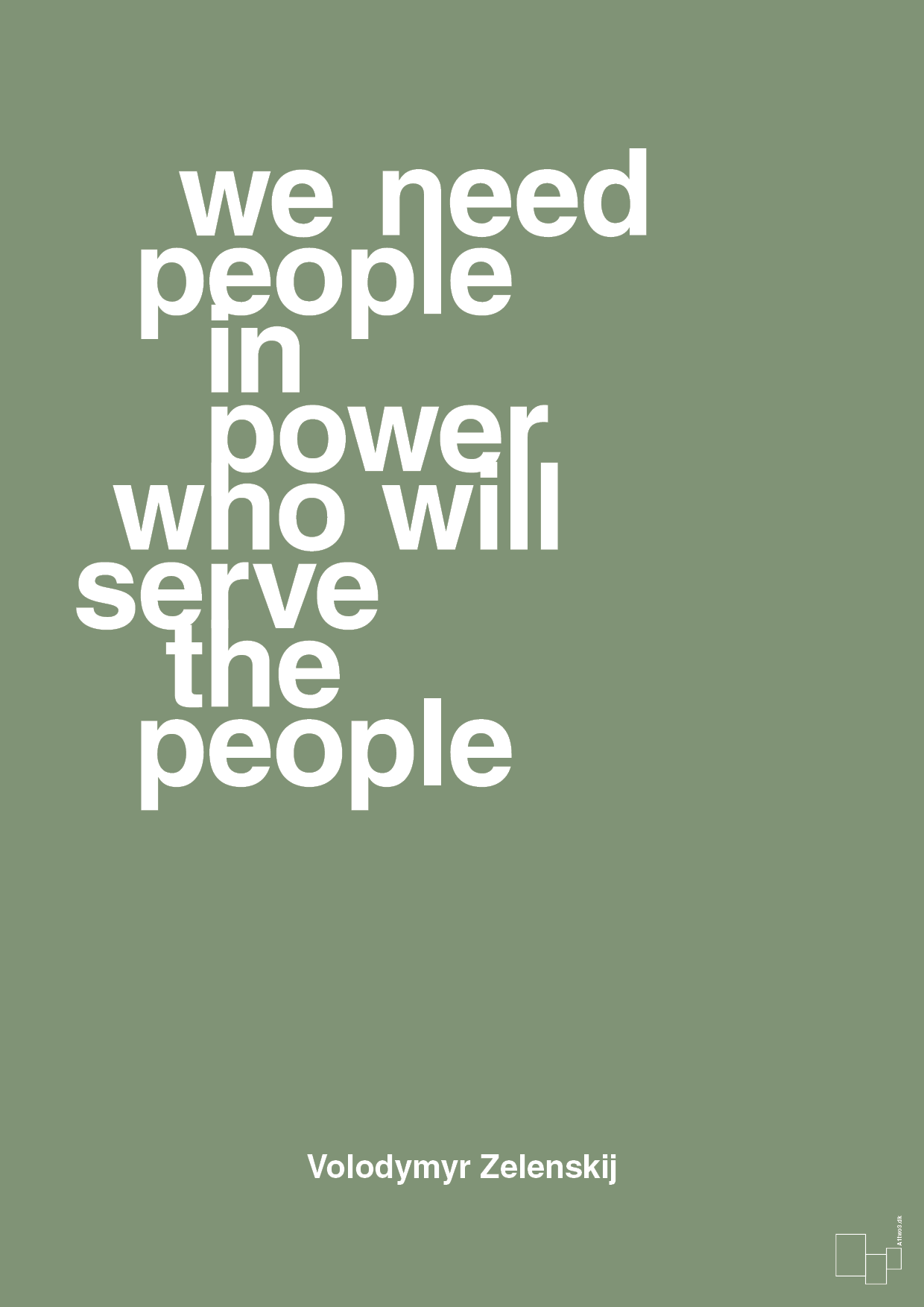 plakat: we need people in power who will serve the people - jade-Politikker-A1two3