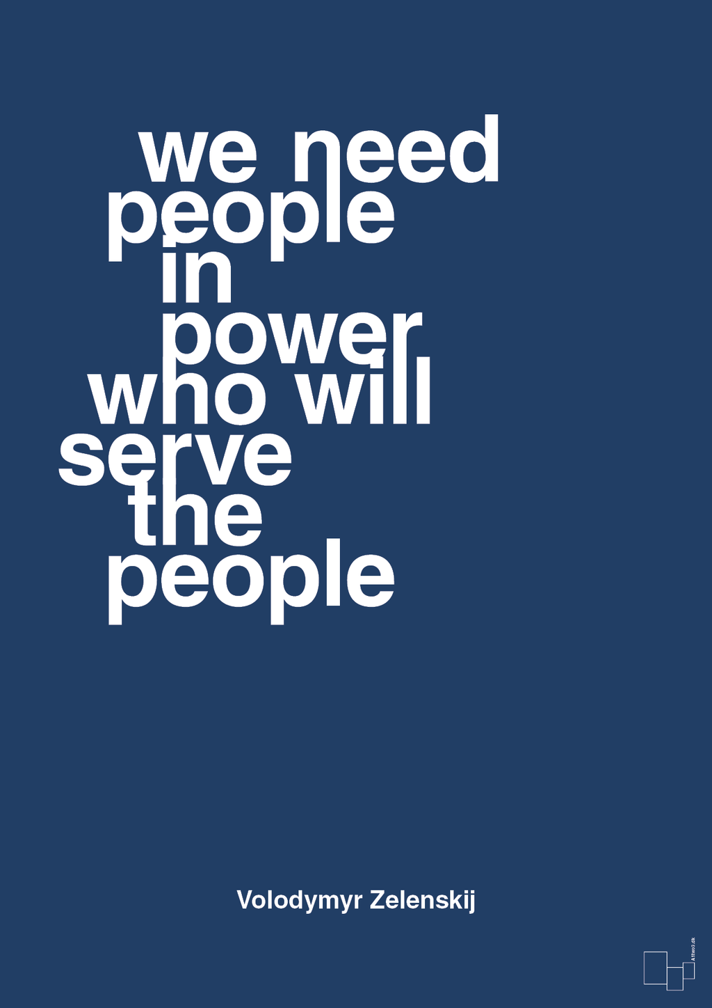 plakat: we need people in power who will serve the people - lapis blue-Politikker-A1two3