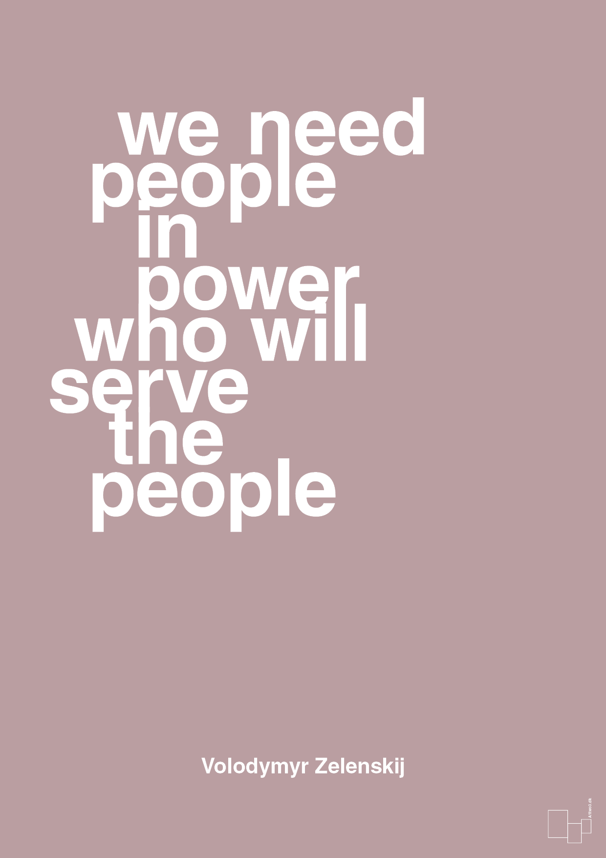 plakat: we need people in power who will serve the people - light rose-Politikker-A1two3