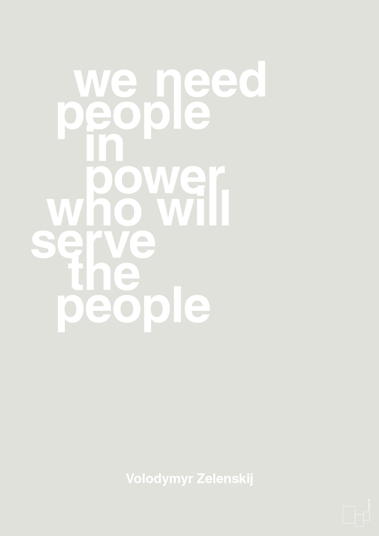 plakat: we need people in power who will serve the people - painters white-Politikker-A1two3