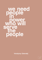 plakat: we need people in power who will serve the people - powder-Politikker-A1two3