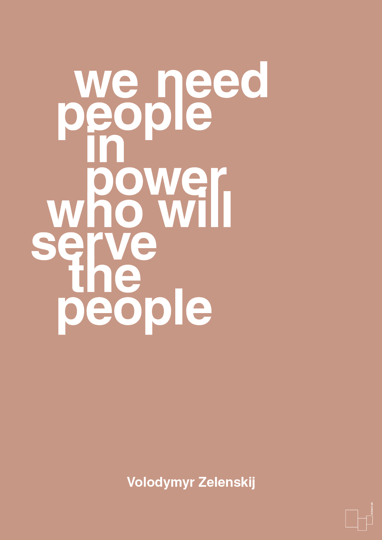 plakat: we need people in power who will serve the people - powder-Politikker-A1two3