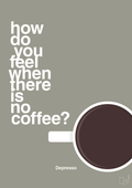 plakat: how do you feel when there is no coffee? depresso - battleship gray-Kaffe-A1two3