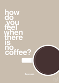 plakat: how do you feel when there is no coffee? depresso - creamy mushroom-Kaffe-A1two3