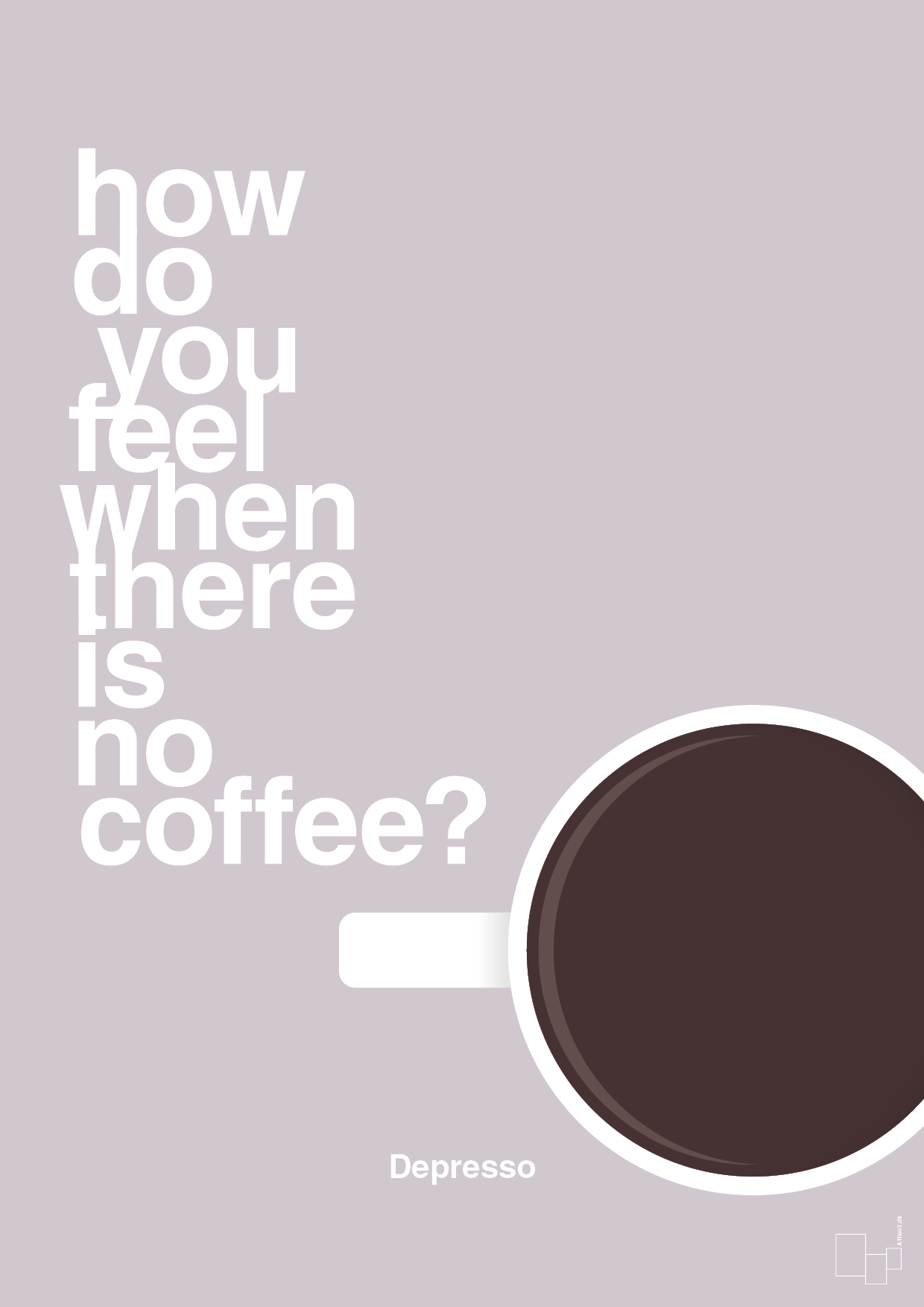 plakat: how do you feel when there is no coffee? depresso - dusty lilac-Kaffe-A1two3