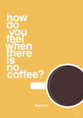 plakat: how do you feel when there is no coffee? depresso - honeycomb-Kaffe-A1two3