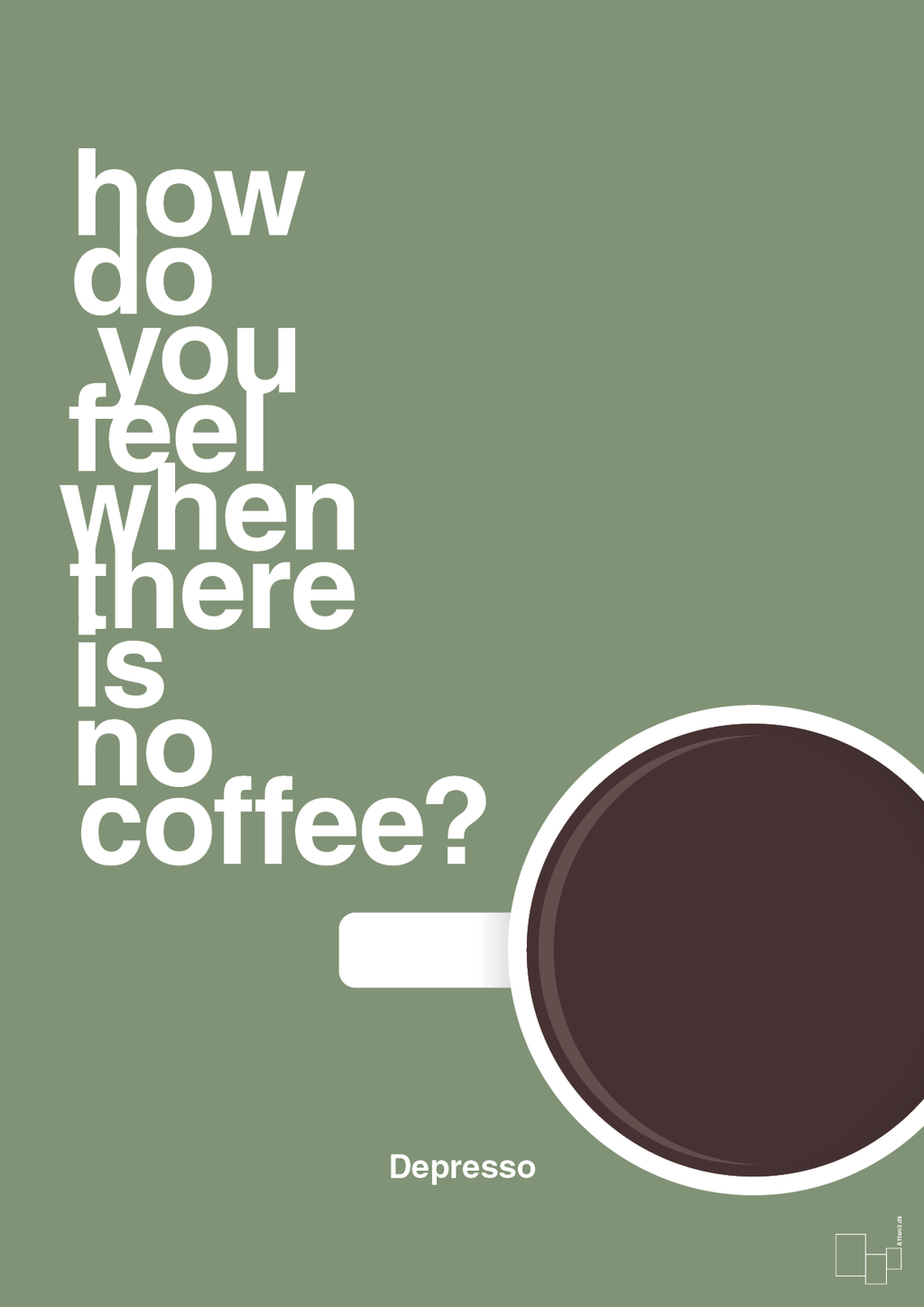 plakat: how do you feel when there is no coffee? depresso - jade-Kaffe-A1two3