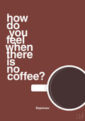 plakat: how do you feel when there is no coffee? depresso - red pepper-Kaffe-A1two3