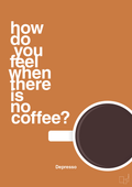 plakat: how do you feel when there is no coffee? depresso - rumba orange-Kaffe-A1two3