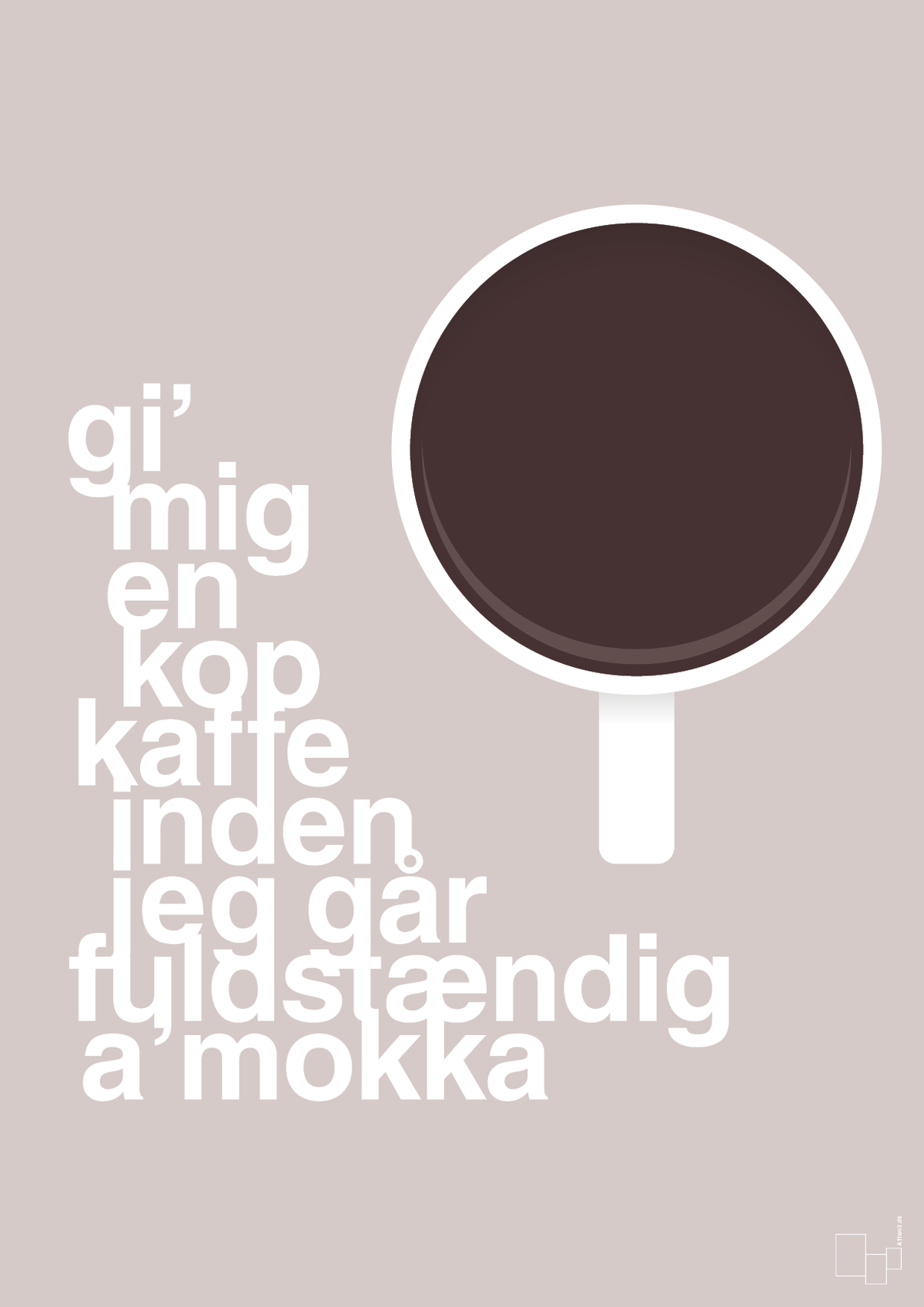 plakat: gi mig en kop kaffe inden jeg går fuldstændig amokka - broken beige-Kaffe-A1two3