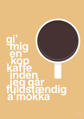plakat: gi mig en kop kaffe inden jeg går fuldstændig amokka - charismatic-Kaffe-A1two3
