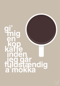 plakat: gi mig en kop kaffe inden jeg går fuldstændig amokka - creamy mushroom-Kaffe-A1two3