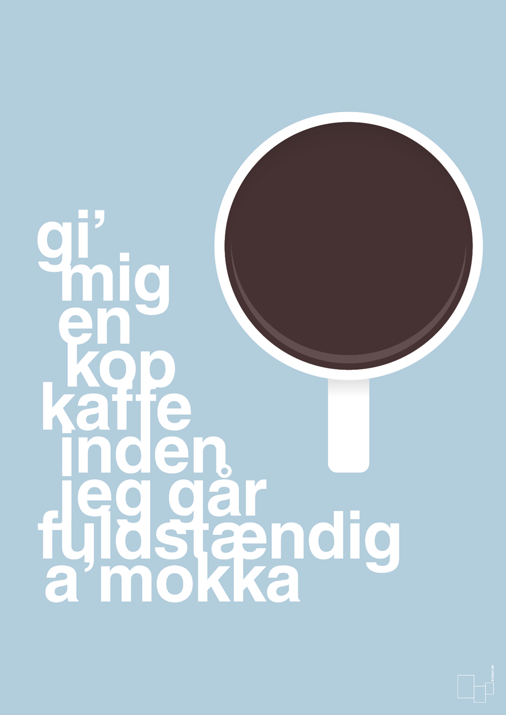 plakat: gi mig en kop kaffe inden jeg går fuldstændig amokka - heavenly blue-Kaffe-A1two3