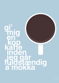 plakat: gi mig en kop kaffe inden jeg går fuldstændig amokka - heavenly blue-Kaffe-A1two3