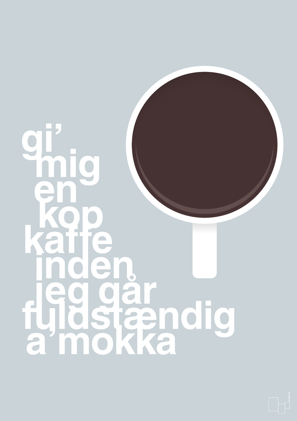plakat: gi mig en kop kaffe inden jeg går fuldstændig amokka - light drizzle-Kaffe-A1two3
