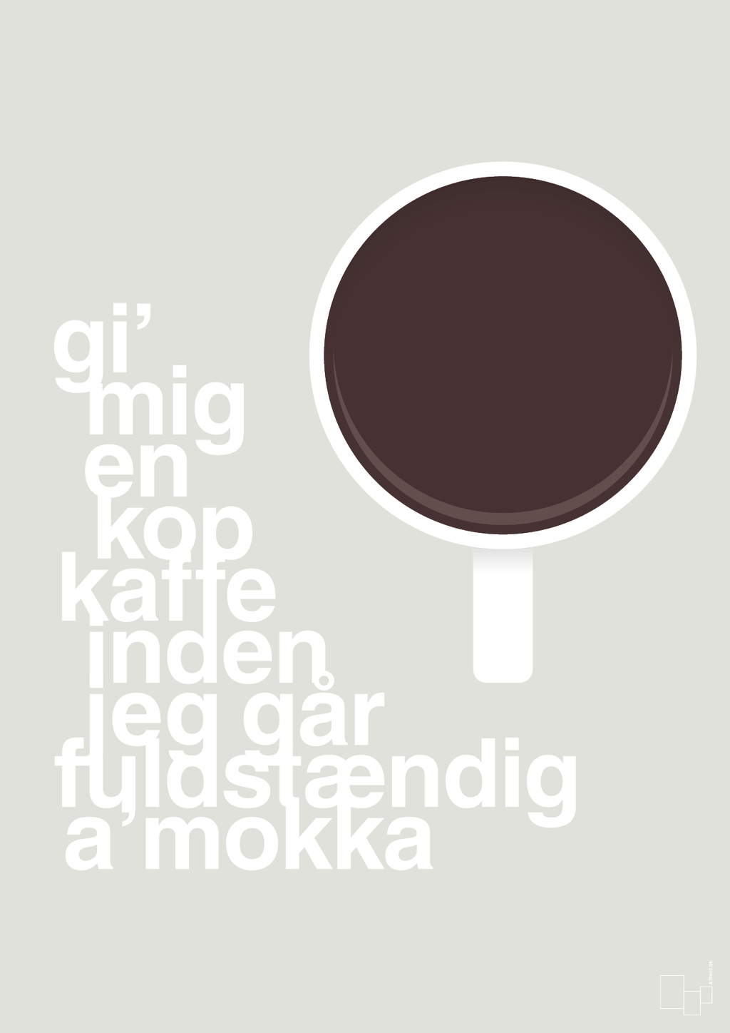 plakat: gi mig en kop kaffe inden jeg går fuldstændig amokka - painters white-Kaffe-A1two3