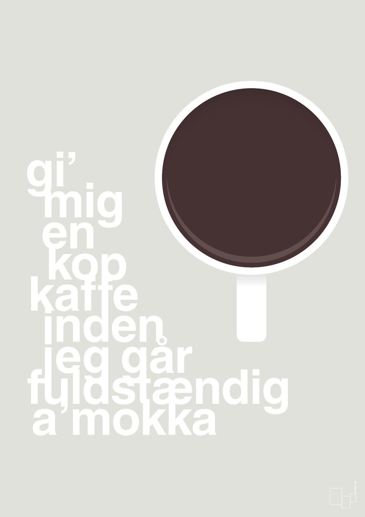 plakat: gi mig en kop kaffe inden jeg går fuldstændig amokka - painters white-Kaffe-A1two3