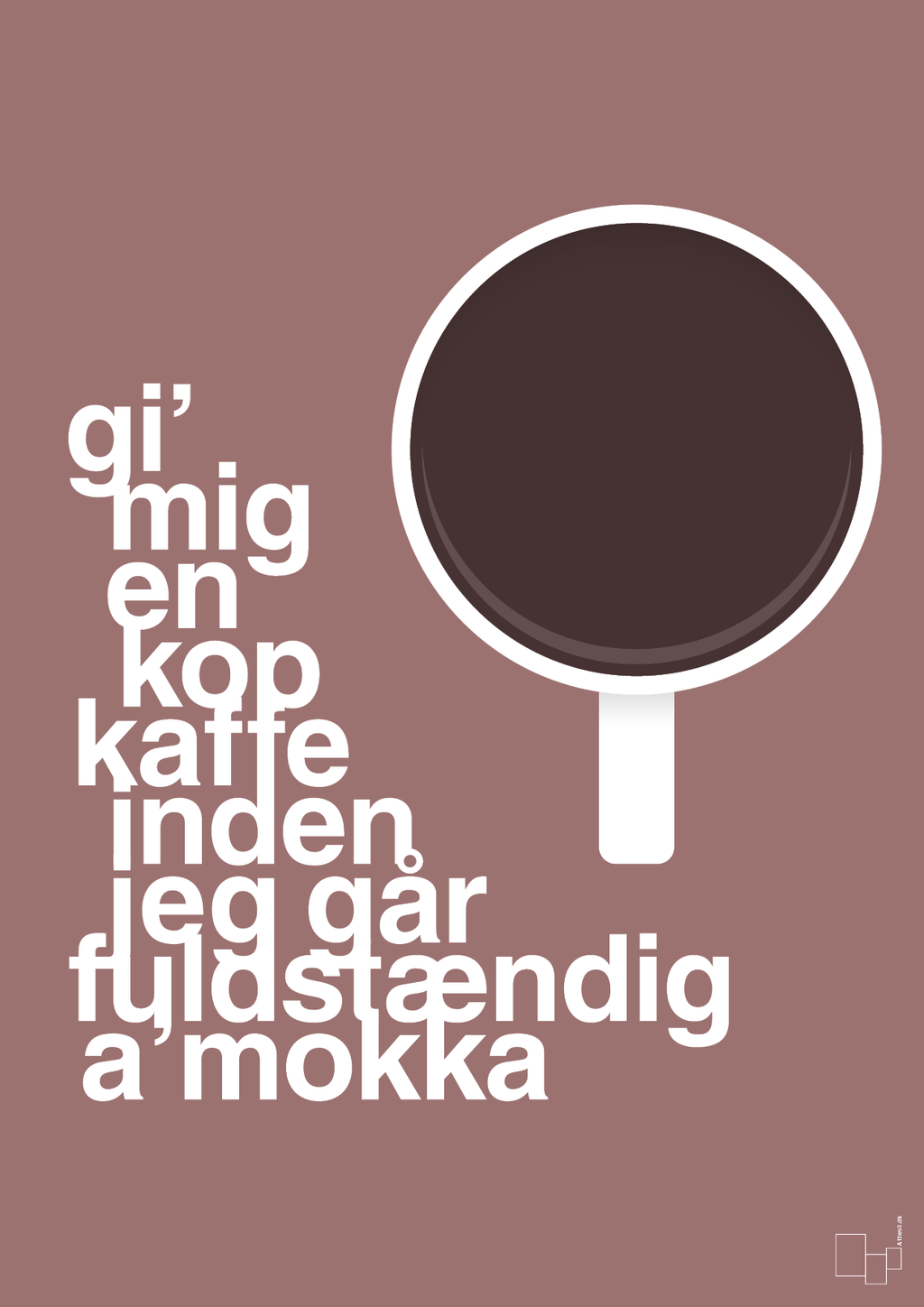 plakat: gi mig en kop kaffe inden jeg går fuldstændig amokka - plum-Kaffe-A1two3