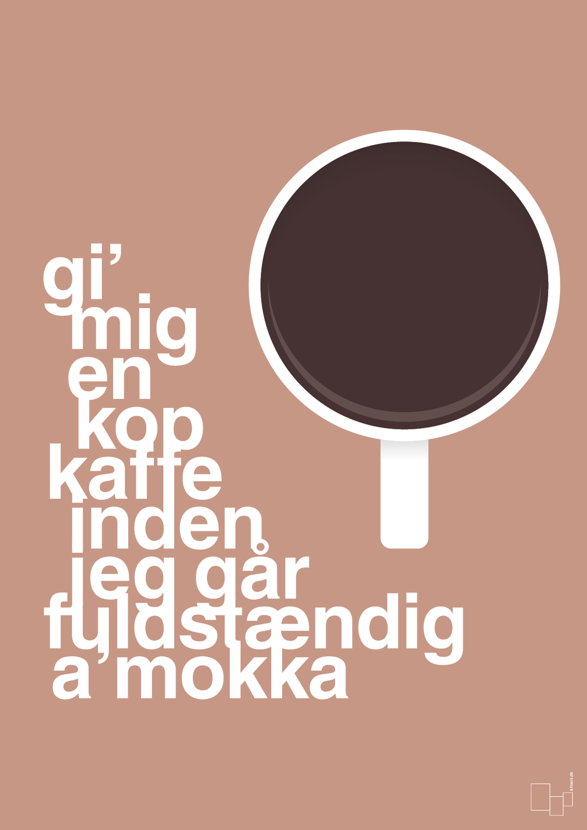 plakat: gi mig en kop kaffe inden jeg går fuldstændig amokka - powder-Kaffe-A1two3