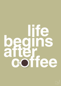 plakat: life begins after coffee - back to nature-Kaffe-A1two3