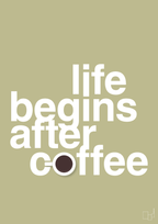 plakat: life begins after coffee - back to nature-Kaffe-A1two3