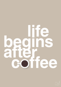 plakat: life begins after coffee - creamy mushroom-Kaffe-A1two3