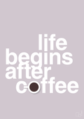 plakat: life begins after coffee - dusty lilac-Kaffe-A1two3