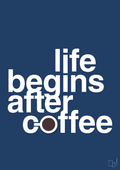plakat: life begins after coffee - lapis blue-Kaffe-A1two3