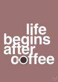 plakat: life begins after coffee - plum-Kaffe-A1two3