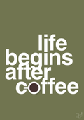 plakat: life begins after coffee - secret meadow-Kaffe-A1two3