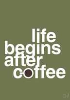 plakat: life begins after coffee - secret meadow-Kaffe-A1two3