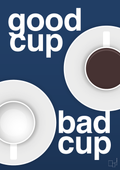 plakat: good cup - bad cup - lapis blue-Kaffe-A1two3
