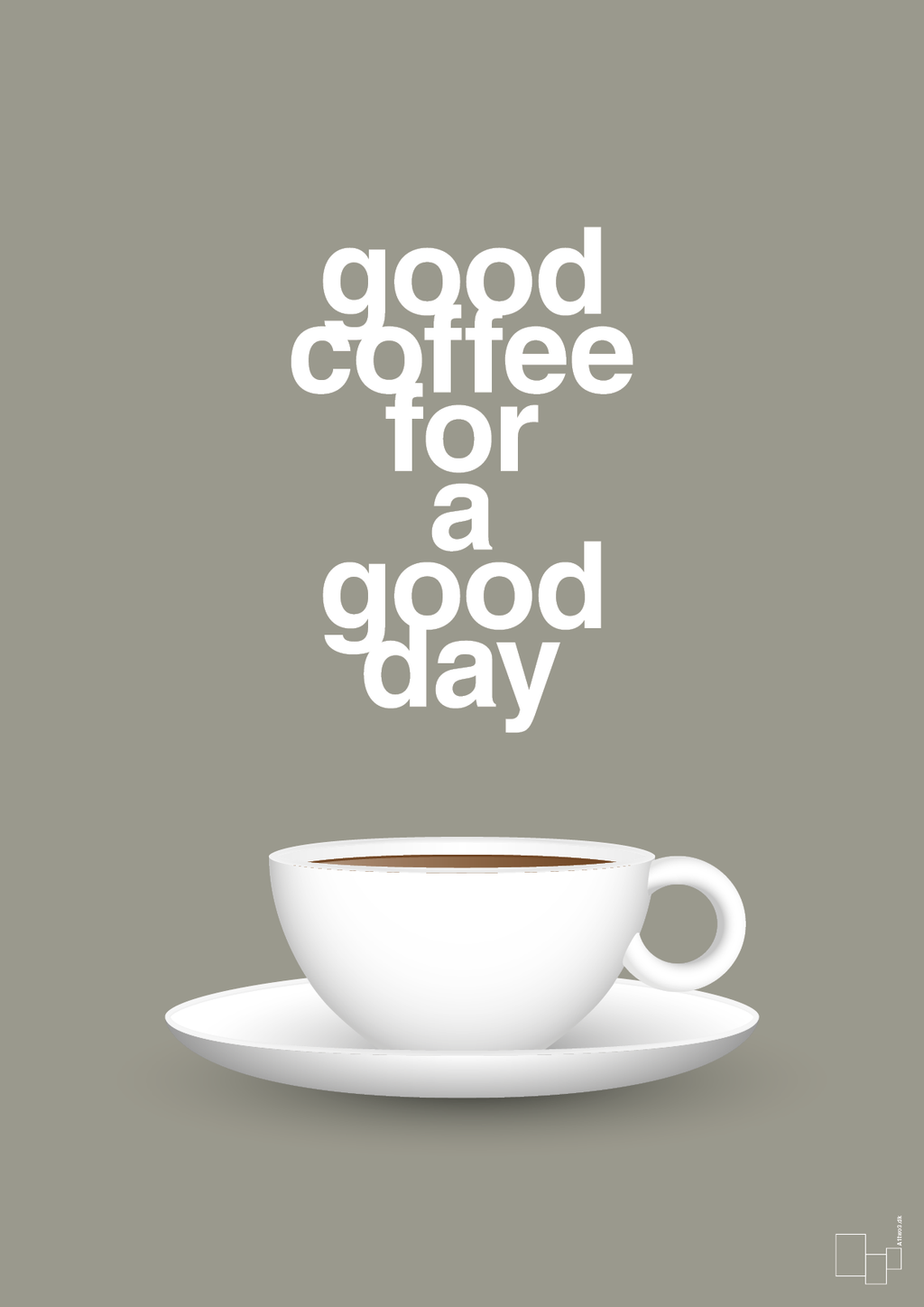 plakat: good coffee for a good day - battleship gray-Kaffe-A1two3