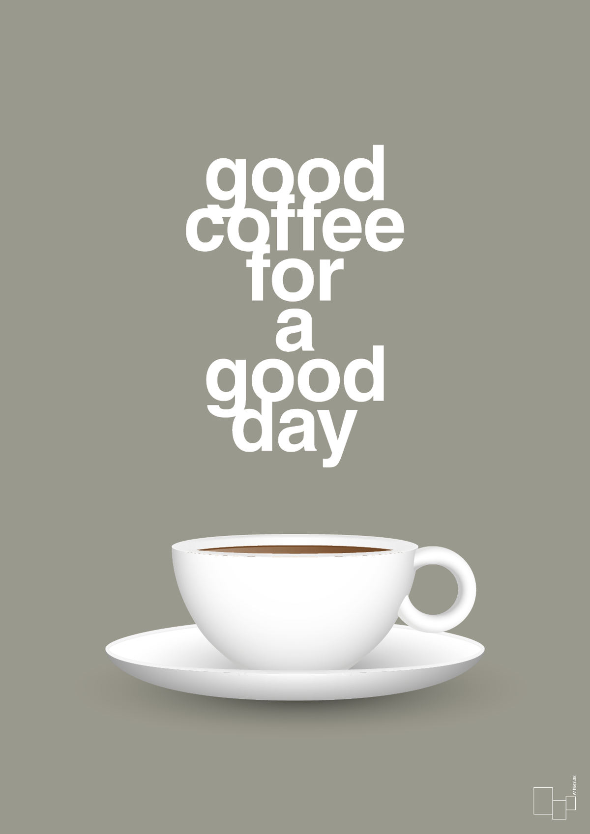 plakat: good coffee for a good day - battleship gray-Kaffe-A1two3