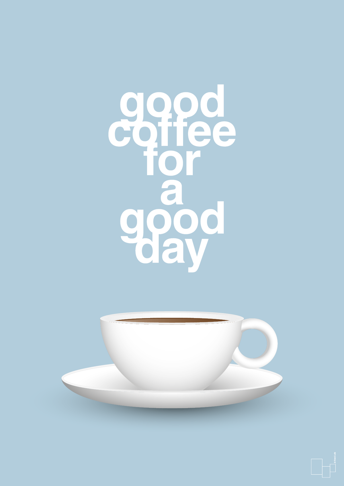 plakat: good coffee for a good day - heavenly blue-Kaffe-A1two3