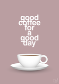 plakat: good coffee for a good day - light rose-Kaffe-A1two3