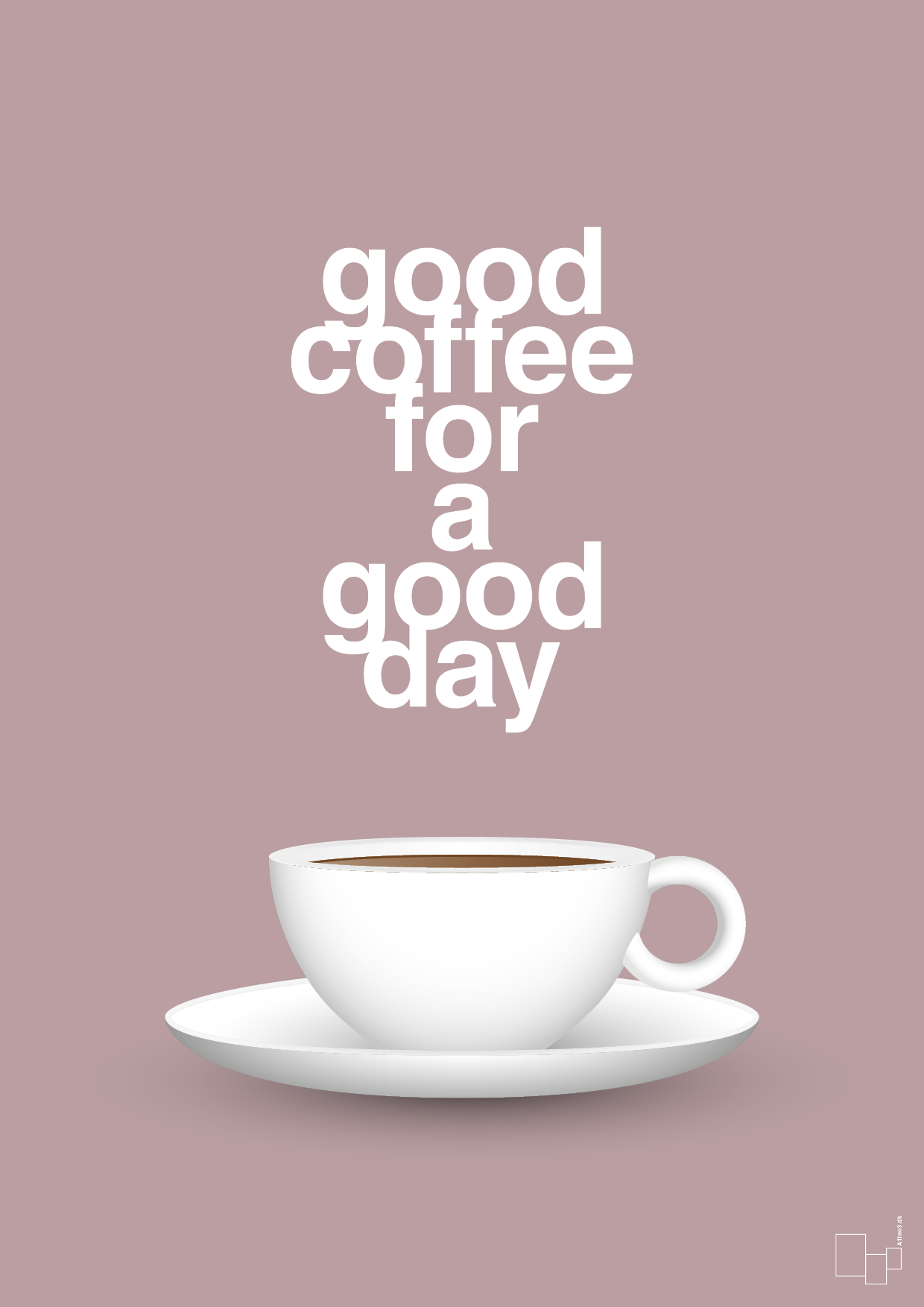 plakat: good coffee for a good day - light rose-Kaffe-A1two3
